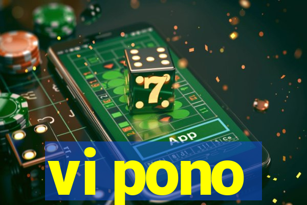 vi pono